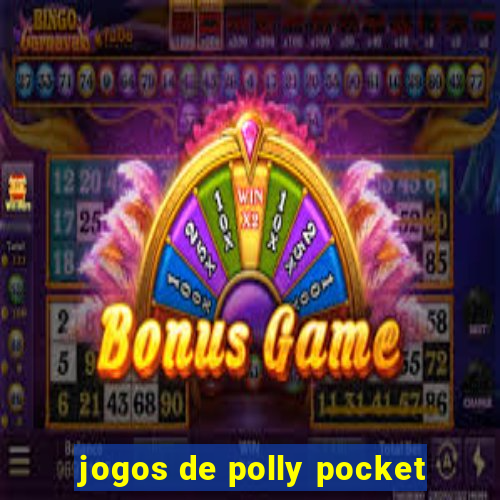 jogos de polly pocket